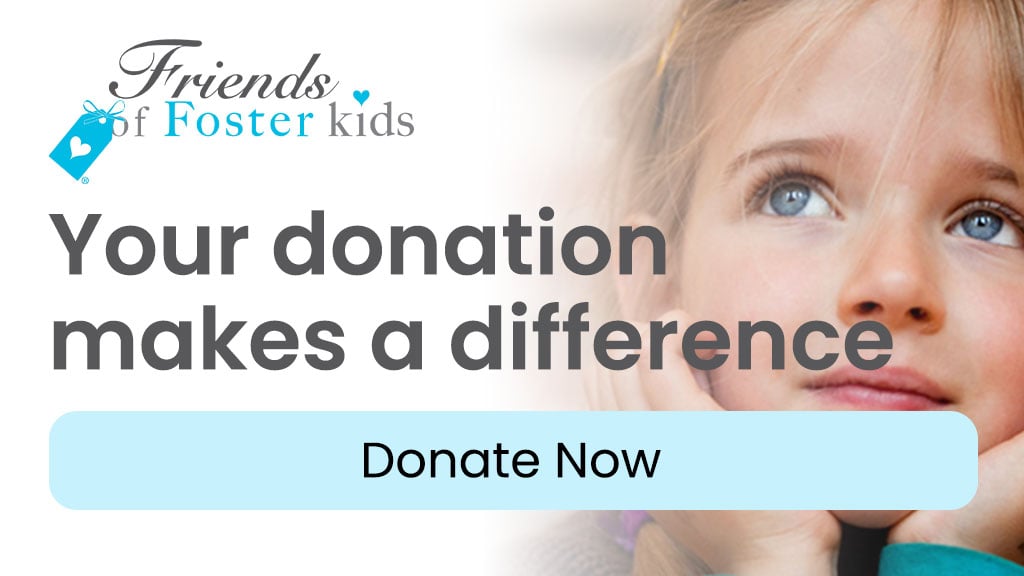 Donate to Friends of Foster Kids today